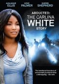 ABDUCTED: THE CARLINA WHITE STORY (TV)