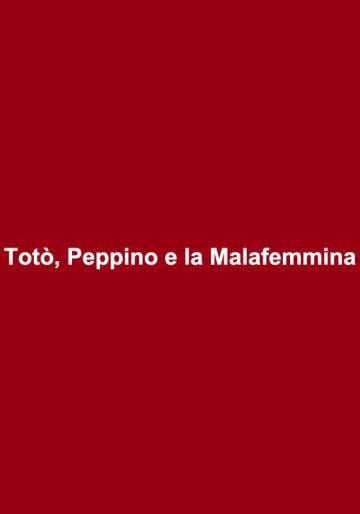 TOTO, PEPPINO E LA... MALAFEMMINA
