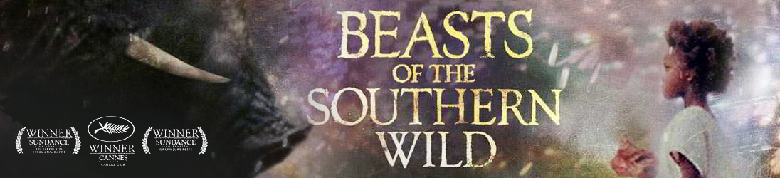 BEAST OF THE SOUTHERN WILD (2012) « le film vaut le coup d'oeil ne serait ce que pour sa grande richesse visuelle »